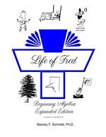 Life of Fred Beginning Algebra Expanded Edition by Stanley F. Schmidt