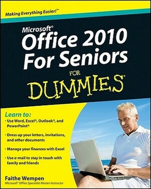 Microsoft Office 2010 for Seniors for Dummies by Faithe Wempen
