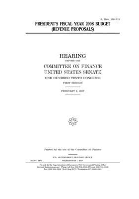 President's fiscal year 2008 budget (revenue proposals) by Committee on Finance (senate), United States Senate, United States Congress