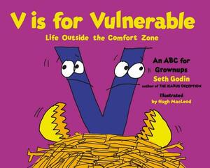 V Is for Vulnerable: Life Outside the Comfort Zone by Seth Godin