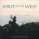 Spirit of the West: The Images of David R. Stoecklein by David R. Stoecklein