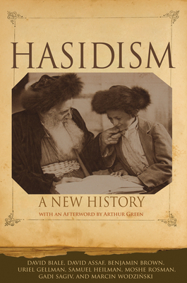 Hasidism: A New History by Benjamin Brown, David Biale, David Assaf