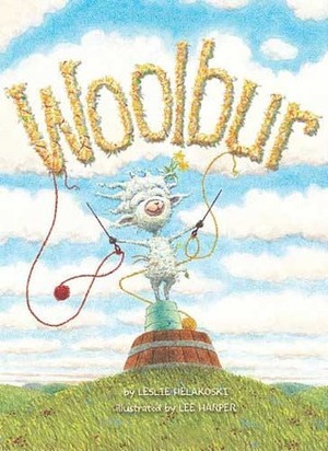 Woolbur by Leslie Helakoski, Lee Harper