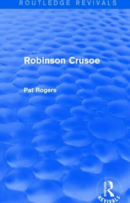 Robinson Crusoe (Routledge Revivals) by Pat Rogers