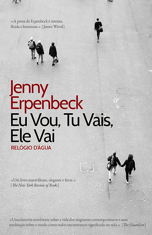 Eu Vou, Tu Vais, Ele Vai by Jenny Erpenbeck