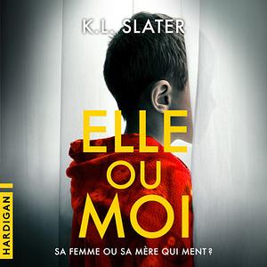 Elle ou moi by K.L. Slater