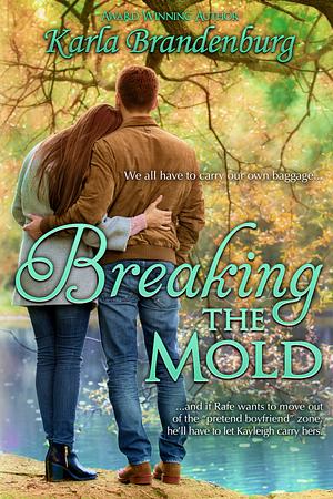 Breaking the Mold by Karla Brandenburg