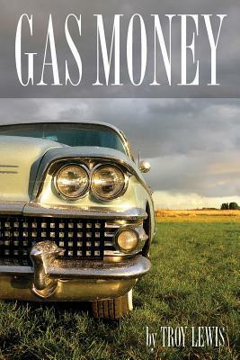 Gas Money by Troy Lewis