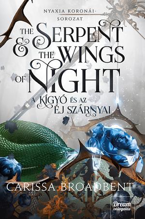 The Serpent and the Wings of Night - A kígyó és az éj szárnyai by Carissa Broadbent