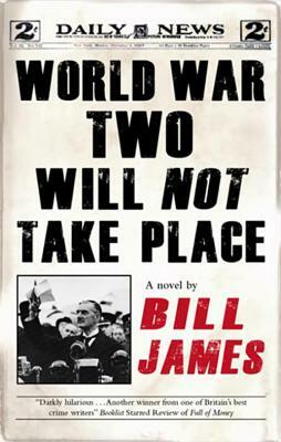 World War Two Will Not Take Place by Bill James