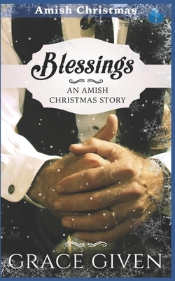 Blessings - An Amish Christmas Story: An Amish Christmas Story by Grace Given