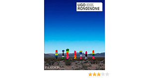 Ugo Rondinone by Laura Hoptman, Jason Schmidt, Nicholas Baume, Erik Verhagen