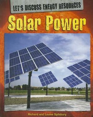 Solar Power by Richard Spilsbury, Louise A. Spilsbury