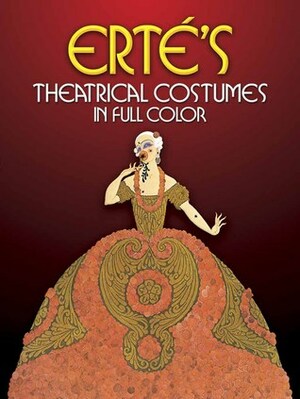 Erté's Theatrical Costumes in Full Color by Erté