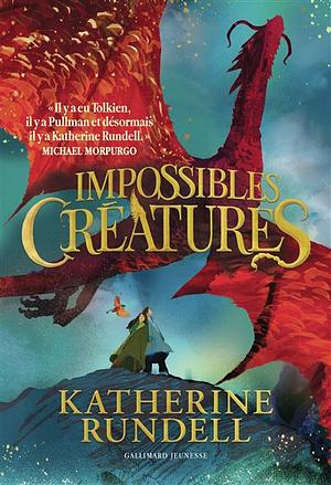 Impossibles Créatures by Katherine Rundell