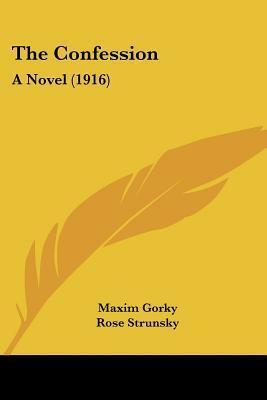 The Confession: A Novel (1916) by Maxim Gorky, Rose Strunsky