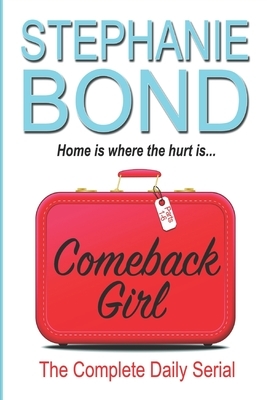 Comeback Girl: The Complete Daily Serial by Stephanie Bond