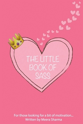 The Little Book of Sass by Meera Sharma