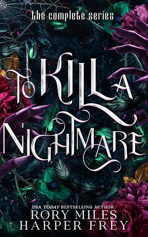 To Kill a Nightmare: The Complete Series by Rory Miles, Rory Miles, Harper Frey