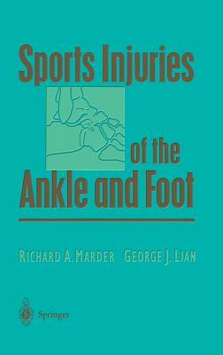 Sports Injuries of the Ankle and Foot by George J. Lian, Richard A. Marder