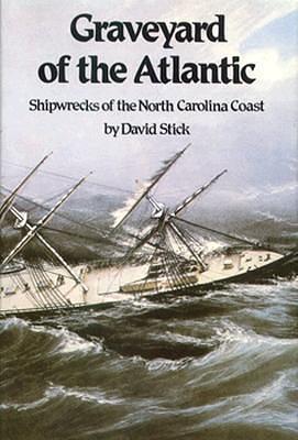 Graveyard of the Atlantic: Shipwrecks of the North by David Stick, David Stick