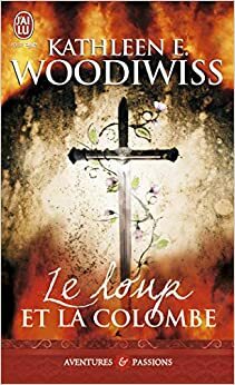 Le loup et la colombe by Kathleen E. Woodiwiss, Monique Thies