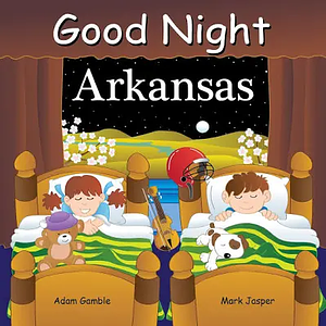 Goodnight Arkansas by Adam Gamble, Mark Jasper