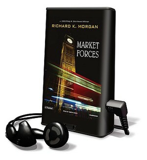 Market Forces by Richard K. Morgan