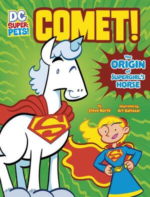 Comet!: The Origin of Supergirl's Horse by Steve Korté