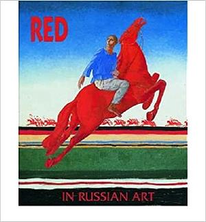 Red in Russian Art by Yevgenia Petrova, Evgenija N. Petrova