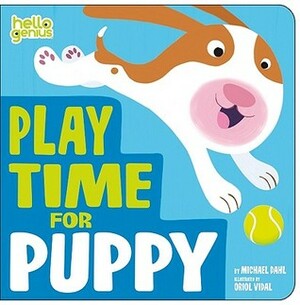 Play Time for Puppy by Michael Dahl, Oriol Vidal