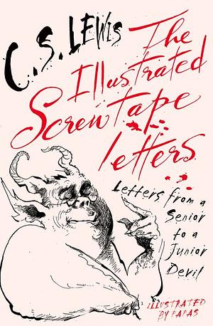 The Illustrated Screwtape Letters: Letters from a Senior to a Junior Devil by C.S. Lewis