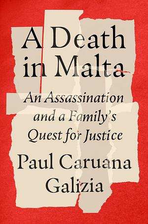 A Death in Malta: An Assassination and a Family's Quest for Justice by Paul Caruana Galizia