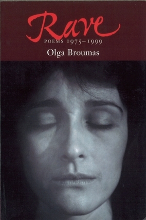 Rave:Poems, 1975-1999 by Olga Broumas