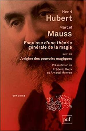 Esquisse d'une théorie générale de la magie by Marcel Mauss, Henri Hubert, Florence Weber