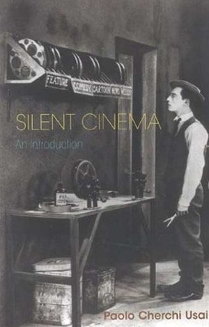 Silent Cinema: An Introduction: Revised and Expanded Edition (Distributed for the British Film Institute) by Paolo Cherchi Usai