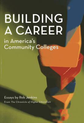 Building a Career in America's Community Colleges by Rob Jenkins