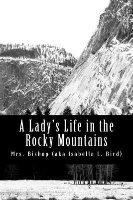 A Lady's Life in the Rocky Mountains by Isabella Bird, Bishop