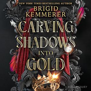 Carving Shadows into Gold by Brigid Kemmerer