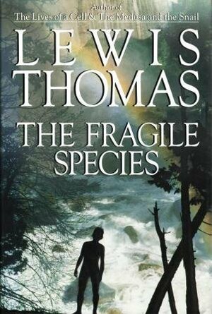 The Fragile Species by Lewis Thomas