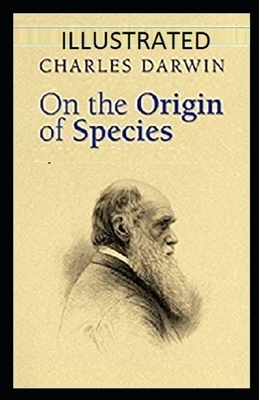 On the Origin of Species Illustrated by Charles Darwin