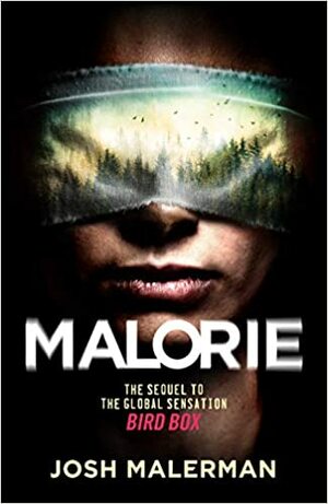 Malorie: A Bird Box Novel by Josh Malerman