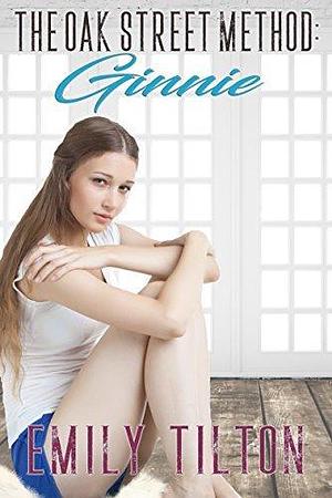 The Oak Street Method: Ginnie by Emily Tilton, Emily Tilton