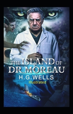 The Island of Doctor Moreau Illustrated by H.G. Wells