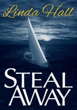 Steal Away by Linda Hall