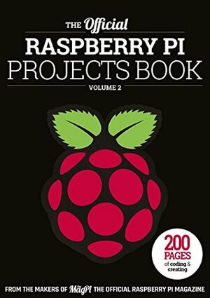 The Official Raspberry Pi Projects Book Volume 2 by The MagPi Team, Russell Barnes