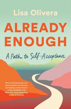 Already Enough: A Path to Self-Acceptance by Lisa Olivera