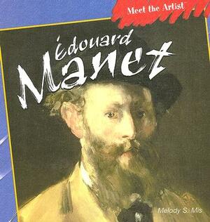 Edouard Manet by Melody S. Mis