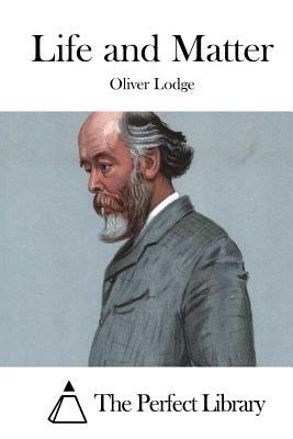 Life and Matter by Oliver Lodge