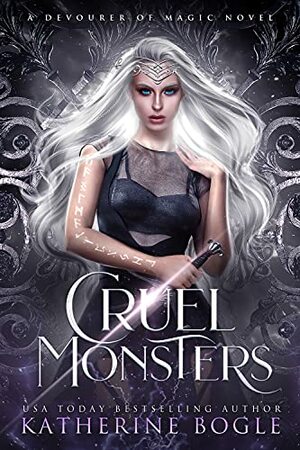 Cruel Monsters by Katherine Bogle